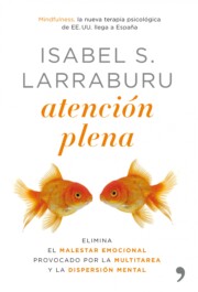 Portada de (pe) Atencion Plena: Elimina el Malestar Emocional Provocado por la Multitarea y la Dispersion Mental (2009)