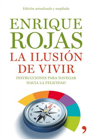 Libro La Ilusion De Vivir: Instrucciones para Navegar Hacia la Felicida D (1998)
