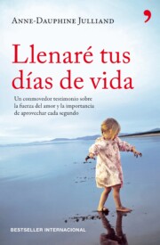 Portada de (pe) Llenare Tus Dias De Vida: un Conmovedor Testimonio Sobre la Fuerza del Amor y la Importancia De Aprovechar Cada Segundo (2012)