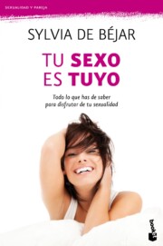 Libro Tu Sexo Es Tuyo: Todo Lo Que Has De Saber para Disfrutra De Tu Se Xualidad (2011)