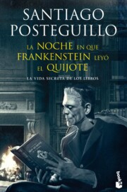 Portada de La Noche en Que Frankenstein Leyo el Quijote: la Vida Secreta De los Libros