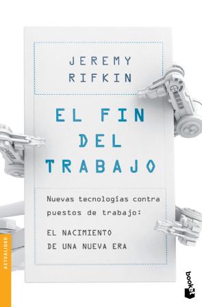 Libro El Fin del Trabajo: Nuevas Tecnologias Contra Puestos De Trabajo: el Nacimiento De Una Nueva Era (2014)