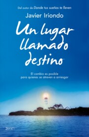 Libro Un Lugar Llamado Destino: el Cambio Es Posible para Quienes Se At Reven a Arriesgar (2014)
