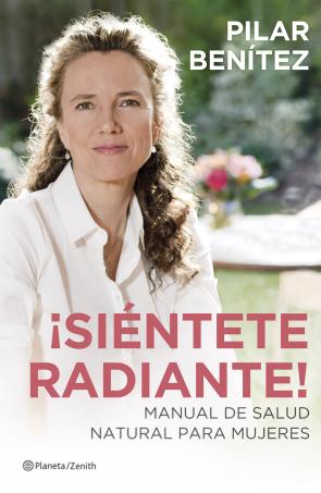 Libro ¡sientete Radiante!: Manual De Salud Natural para Mujeres (2014)