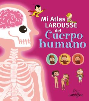 Libro Mi Atlas Larousse del Cuerpo Humano (2012)