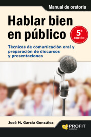 Libro Hablar Bien en Publico: Tecnicas De Comunicacion Oral y Preparaci On De Discursos y Presentaciones (2015)