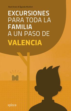 Libro Excursiones para Toda la Familia a un Paso De Valencia (2015)