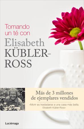 Libro Tomando un Te con Elisabeth Kubler-ross (2014)