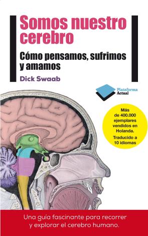 Libro Somos Nuestro Cerebro: Como Pensamos, Sufrimos y Amamos (2014)