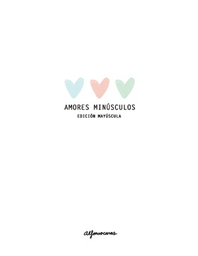 Libro Amores Minusculos. Edicion Mayuscula (2015)