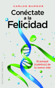 Libro Conectate a la Felicidad: el Porque Cuantico De Tu Nueva Vida (2014)