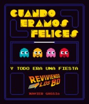 Portada de Cuando Eramos Felices y Todo Era Una Fiesta