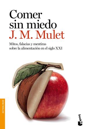 Libro Comer Sin Miedo: Mitos, Falacias y Mentiras Sobre la Alimentacion en el Siglo Xxi (2015)