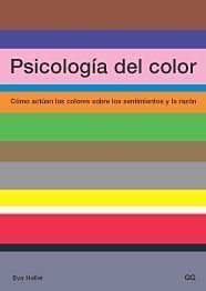 Libro Psicologia del Color: Como Actuan los Colores Sobre los Sentimien Tos y la Razon (2004)