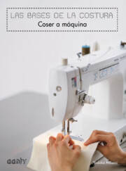 Portada de Las Bases De la Costura: Coser a Maquina
