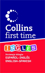 Portada de Collins First Time: Ingles Diccionario Bilingue Español-ingles / English-spanish
