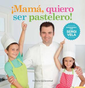 Libro ¡mama, Quiero Ser Pastelero! (2015)