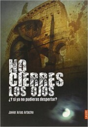 Portada de No Cierres los Ojos ¿y Si Ya No Pudieras Despertar?