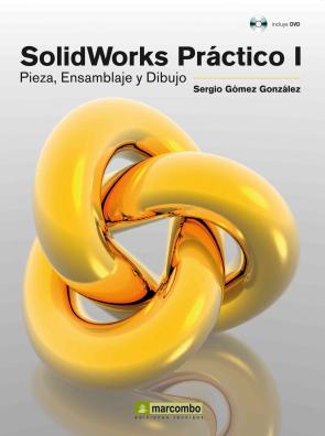 Solidworks Practico I: Pieza, Ensamblaje y Dibujo (2012)