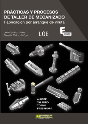 Libro Practicas y Procesos De Taller De Mecanizado: Fabricacion por Arr Anque De Viruta (2012)