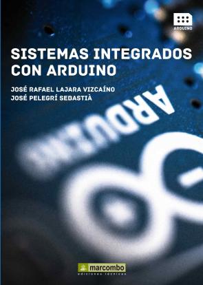Libro Sistemas Integrados con Arduino (2013)