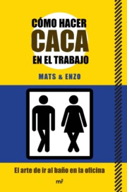 Portada de Como Hacer Caca en el Trabajo: el Arte De Ir Al Baño en la Oficin a