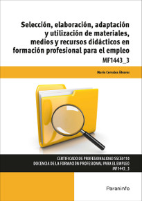 Libro Mf1443_3 – Seleccion, Elaboracion, Adaptacion y Utilizacion De Ma Teriales, Medios y Recursos Didacticos en Formacion Profesional (2015)