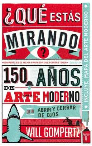 Libro ¿que Estas Mirando?: 150 Años De Arte Moderno en un Abrir y Cerra R De Ojos (2013)