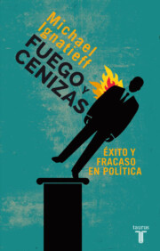 Portada de Fuego y Cenizas: Exito y Fracaso en Politica