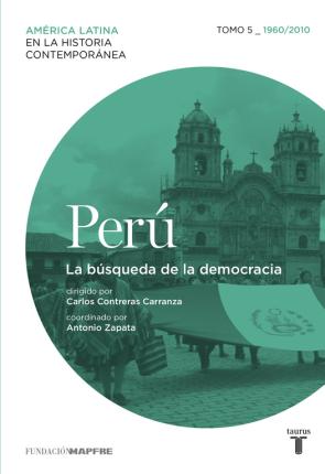 Libro Peru. la Busqueda De la Democracia. Tomo 5 (1960 – 2000) (2015)