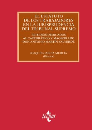 Libro El Estatuto De los Trabajadores en la Jurisprudencia del Tribunal Supremo: Estudios Dedicados Al Catedratico y Magistrado Don Antonio Martin Valverde (2015)