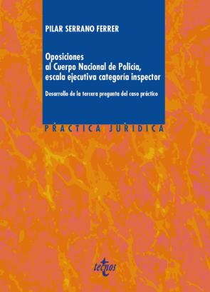 Libro Oposiciones Al Cuerpo Nacional De Policia, Escala Ejecutiva Categoria Inspector: Desarrollos De la Tercera Pregunta del Caso Practico (2015)
