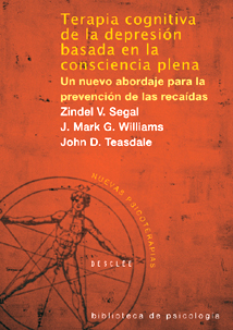 Libro Terapia Cognitiva De la Depresion Basada en la Nueva Consciencia Plena. un Nuevo Abordaje para la Prevencion De las Recaidas (2006)