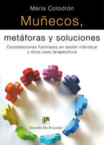 Libro Muñecos, Metaforas y Soluciones: Costelaciones Familiares en Sesi On Individual y Otros Usos Terapeuticos (2010)