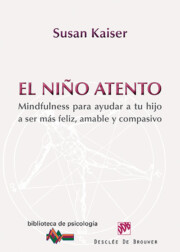 Portada de El Niño Atento: Mindfulness para Ayudar a Tu Hijo a Ser Mas Feliz , Amable y Compasivo