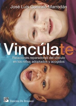 Vinculate. Relaciones Reparadoras del Vinculo en los Niños Adoptados y Acogidos (2015)