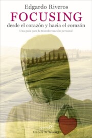Portada de Focusing Desde el Corazon y Hacia el Corazon. Una Guia para la Transformacion Personal