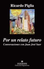 Portada de Por un Relato Futuro: Conversaciones con Juan Jose Saer