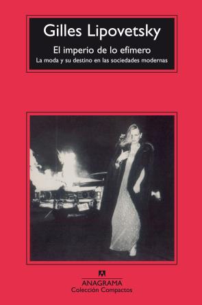 Libro El Imperio De Lo Efimero: la Moda y Su Destino en las Sociedades Modernas (6ª Ed.) (2013)