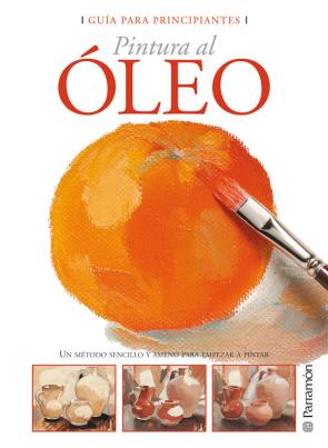 Libro Pintura Al Oleo: Guia para Principiantes (2010)