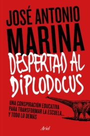 Portada de ¡despertad Al Diplodocus!: Una Conspiracion Educativa para Transformar la Escuela y Todo Lo Demas
