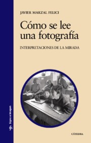 Portada de Como Se Lee Una Fotografia: Interpretaciones De la Mirada