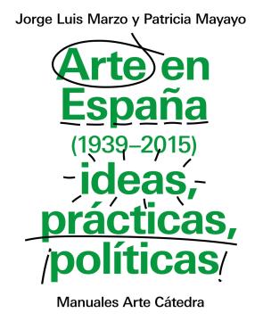 Libro Arte en España (1939-2015), Ideas, Practicas, Politicas (2015)
