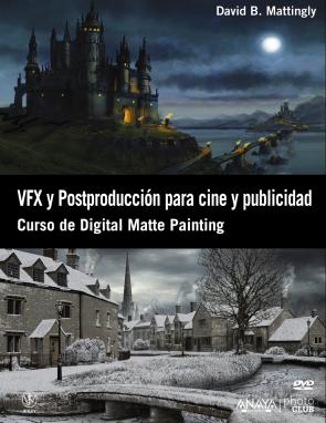 Libro Vfx y Postproduccion para Cine y Publicidad: Curso De Digital Mat Te Painting (2012)