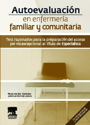 Libro Autoevaluacion en Enfermeria Familiar y Comunitaria: Test Razonad Os para la Preparacion del Acceso por Via Excepcional Al Titulo De Especialista (2011)