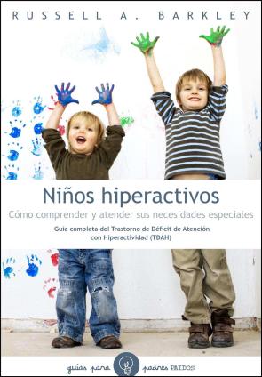 Libro Niños Hiperactivos: Como Comprender y Atender Sus Necesidades Esp Eciales (2011)