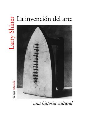 Libro La Invencion del Arte: Una Historia Cultural (2014)