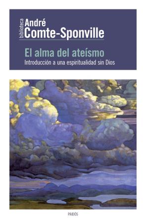 Libro El Alma del Ateismo: Introduccion a Una Espiritualidad Sin Dios (2014)