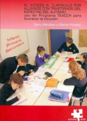 Portada de El Acceso Al Curriculo por Alumnos con Trastornos del Espectro De L Autismo: Utilizando el Programa Teacch para Favorecer la Inclusion