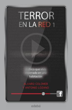 Libro Terror en la Red: el Chico Que Vivia Encerrado en Una Habitacion (2015)